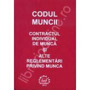 Codul Muncii. Contractul individual de munca si alte reglementari privind munca
