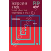 Intelepciunea simpla. Lucrurile marunte care transforma viata de zi cu zi