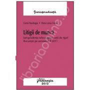 Litigii de munca. Jurisprudenta relevanta a Curtii de Apel Bucuresti pe semestrul II 2011