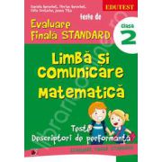 Teste de evaluare finala STANDARD, clasa a II-a. Limba si comunicare. Matematica (Teste descriptori de performanta)