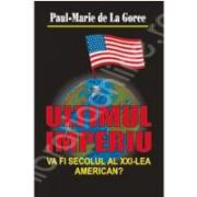 Ultimul imperiu. Va fi secolul al XXI-lea american?