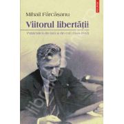 Viitorul libertatii. Publicistica din tara si din exil (1944-1963)