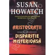 Aristocratii. Disparitiei misterioasa (Susan Howatch)