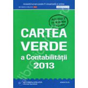 Cartea verde a Contabilitatii 2013 (Actualizata cu legislatia in vigoare)