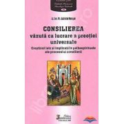 Consilierea vazuta ca lucrare a preotiei universale. Crestinul laic si implicatiile psihospirituale ale procesului consilierii