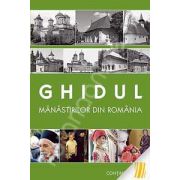 Ghidul manastirilor din Romania. Editie imbogatita si actualizata (contine harta)