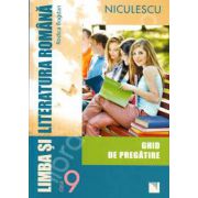 Limba si literatura romana. Ghid de pregatire, pentru clasa a IX-a