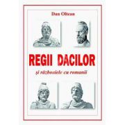 Regii dacilor si razboaiele cu romanii (Dan Oltean). Razboaielor dintre daci si romani din anii 101-102 si 105-106