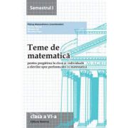 Teme de matematica clasa a VI-a, semestrul I (2013-2014). Pregatirea la clasa si individuala a elevilor spre performanta in matematica