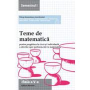Teme de matematica clasa a V-a, semestrul I (2013-2014). Pregatirea la clasa si individuala a elevilor spre performanta in matematica
