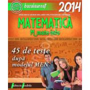 Bacalaureat 2014, matematica M_MATE-INFO. 45 de teste rezolvate dupa modelul MEN (Subiecte posibile)