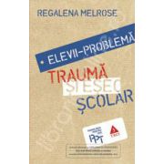 Elevii problema. Trauma si esec scolar