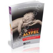 Parinti Altfel, cu copii de la -1 la 10 ani (prof. dr. Gheorghe Mencinicopschi)