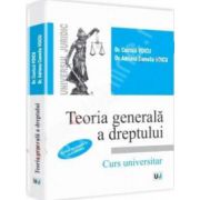 Teoria generala a dreptului. Curs universitar (Editie revazuta si actualizata - 2013)