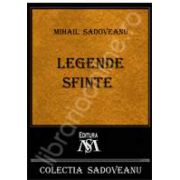 Mihail Sadoveanu, Legende Sfinte