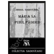 Mihail Sadoveanu, Maria sa puiul padurii