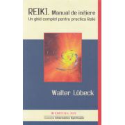 Reiki - manual de iniţiere - un ghid complet pentru practica Reiki