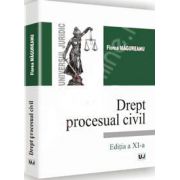 Drept procesual civil. Editia a XI-a (Florea Magureanu)
