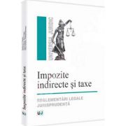 Impozite indirecte si taxe. Reglementari legale jurisprudenta