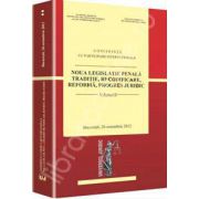 Noua legislatie penala. Traditie, recodificare, reforma, progres juridic Bucuresti, 26 octombrie 2012. Volumul II