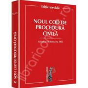 Noul Cod de procedura civila Actualizat 18 februarie 2013 - Editie speciala