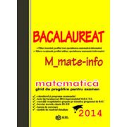 Bac 2014 matematica, M_matematica-informatica. Bacalaureat 2014 matematica- informatica (Ghid de pregatire)