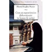 Cum sa supravietuim duhovniceste in lumea de astazi