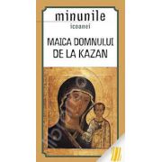 Minunile icoanei Maica Domnului de la Kazan