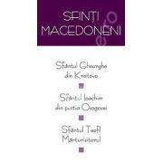 Sfinti macedoneni: Sf. Gheorghe din Kratovo, Sf. Ioachim din pustia Osogovei, Sf. Teofil Marturisitorul