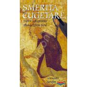 Smerita cugetare. Talcuire la Rugaciunea Sfantului Efrem Sirul