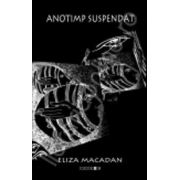 Anotimp suspendat (Eliza Macadan)
