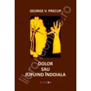 Dolor sau Jupuind indoiala (George V. Precup)