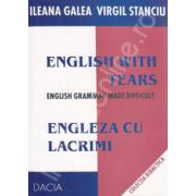 Engleza cu lacrimi - English with tears. English grammar made difficult