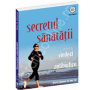 Secretul sanatatii - cum sa te vindeci fara antibiotice