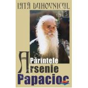 Iata duhovnicul: Parintele Arsenie Papacioc volumul 3