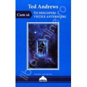 Ted Andrews, Cum sa iti descoperi vietile anterioare