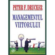 F. Peter Drucker, Managementul viitorului