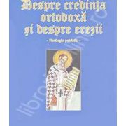 Despre credinta ortodoxa si despre erezii
