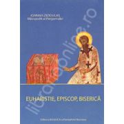 Euharistie, episcop, biserica (Ioannis Zizioulas)