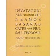 Invataturi ale lui Neagoe Basarab catre fiul sau Teodosie - Povestite copiilor