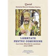 Daniel Patriarhul, Libertate pentru comuniune. Lucrarea Bisericii in societate - Anul 2009