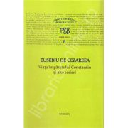 Viata imparatului Constantin si alte scrieri -  PSB 8, de Cezareea Eusebiu