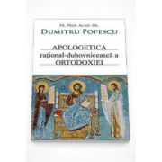 Apologetica rational-duhovniceasca a Ortodoxiei (Dumitru Popescu)