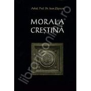 Morala crestina. Manual pentru seminariile teologice (Ioan Zagrean)