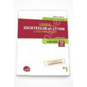 Legea societatilor nr. 31/1990 si legislatie conexa. Legislatie consolidata - 1 martie 2014. Contine modificarile intrate in vigoare la 1 februarie 2014