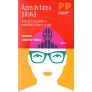 Agresivitatea pasiva. Cum sa o recunosti si controlezi la tine si la ceilalti