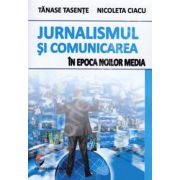 Jurnalismul si comunicarea in epoca noilor media (Tanase Tasente)