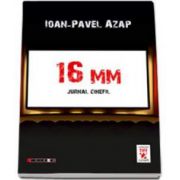 16 mm  - Jurnal cinefil (Ioan Pavel Azap)