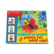 Cadouri si jucarii pentru voi, iubiti copii. Activitati pentru copiii de la 5 la 9 ani (Micul artist plastic)