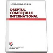 Dreptul comertului international - Daniel Mihail Sandru (Editia a II-a)